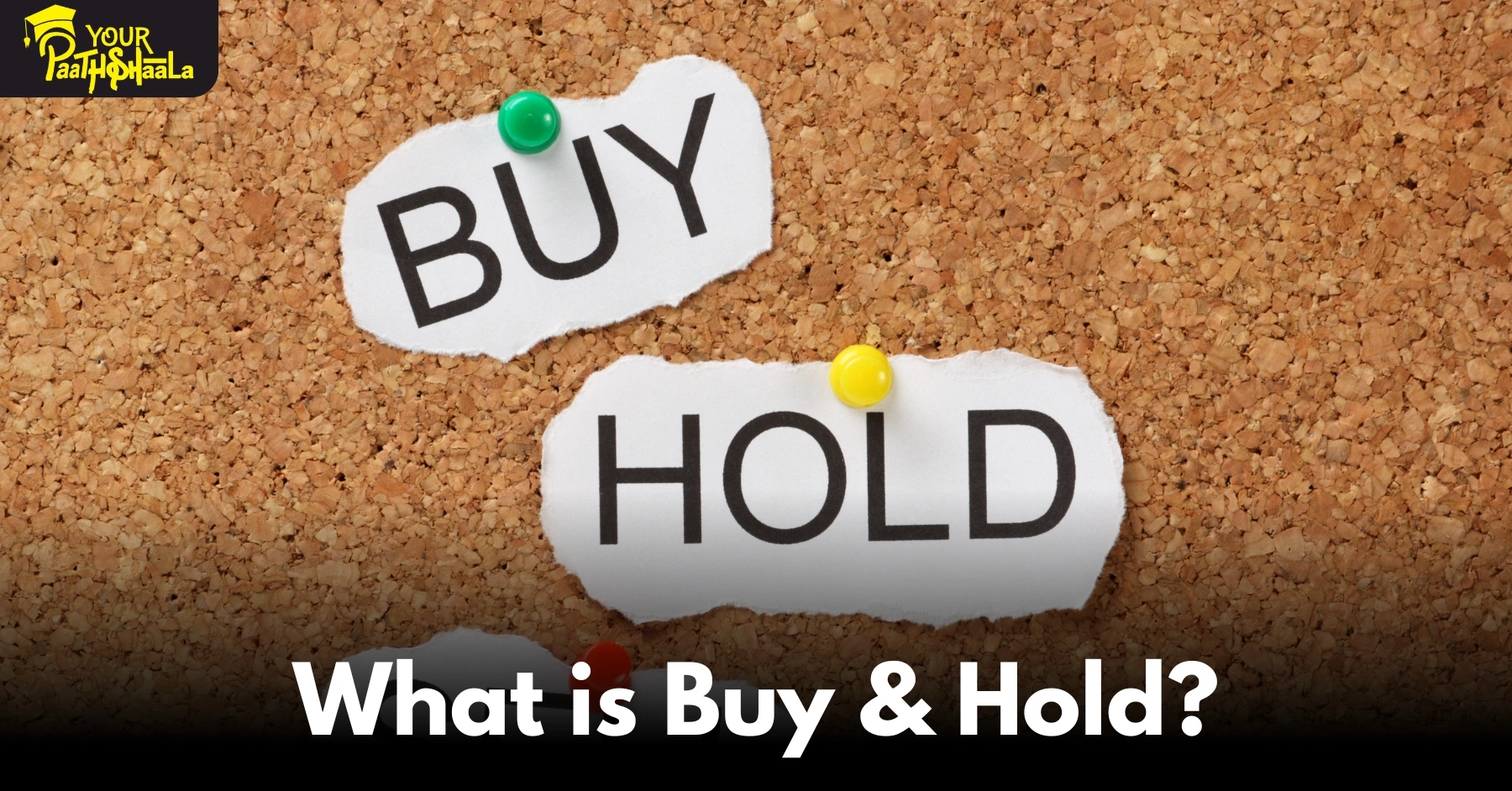 What Is Buy and Hold Mean? The Ultimate Guide to Long-Term Investing​ - YourPaathshaala Raipur.