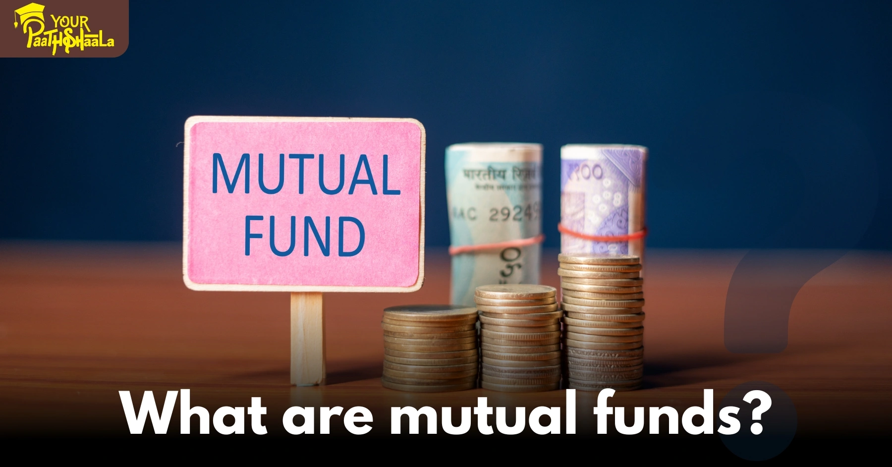 What are mutual funds?A Beginner’s Guide to Investing - YourPaathshaala Raipur.