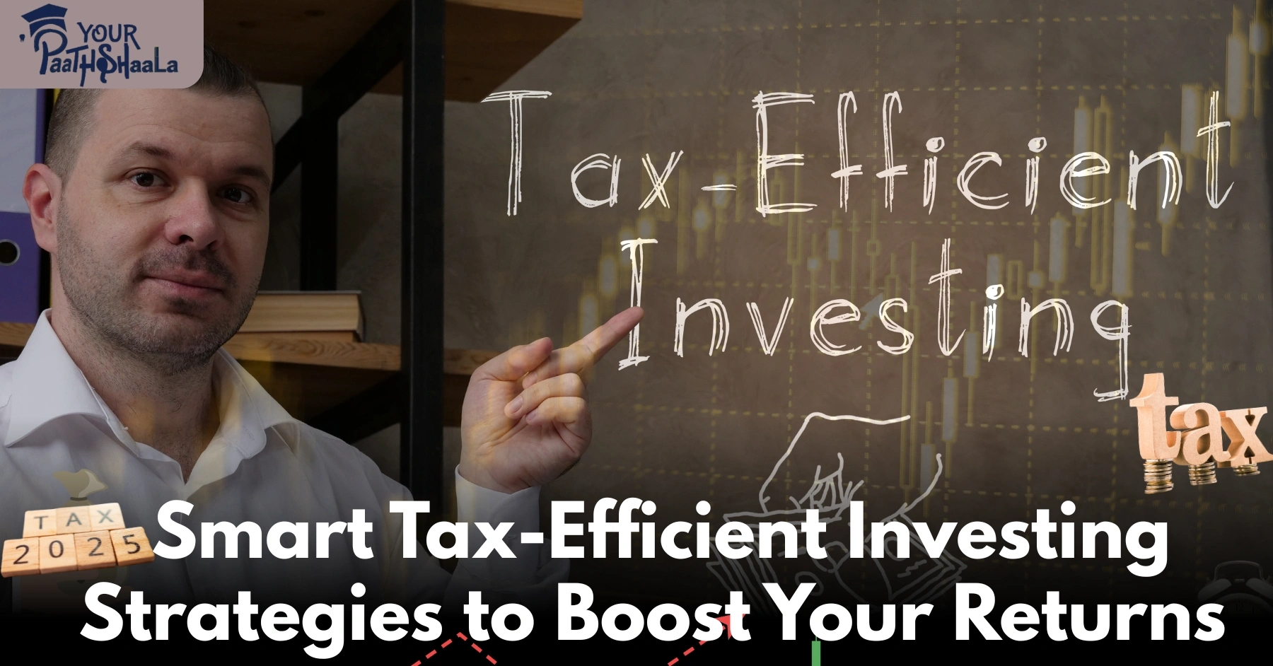 Smart Tax-Efficient Investing Strategies to Boost Your Returns​ - YourPaathshaala Stock Market Classes in Raipur.