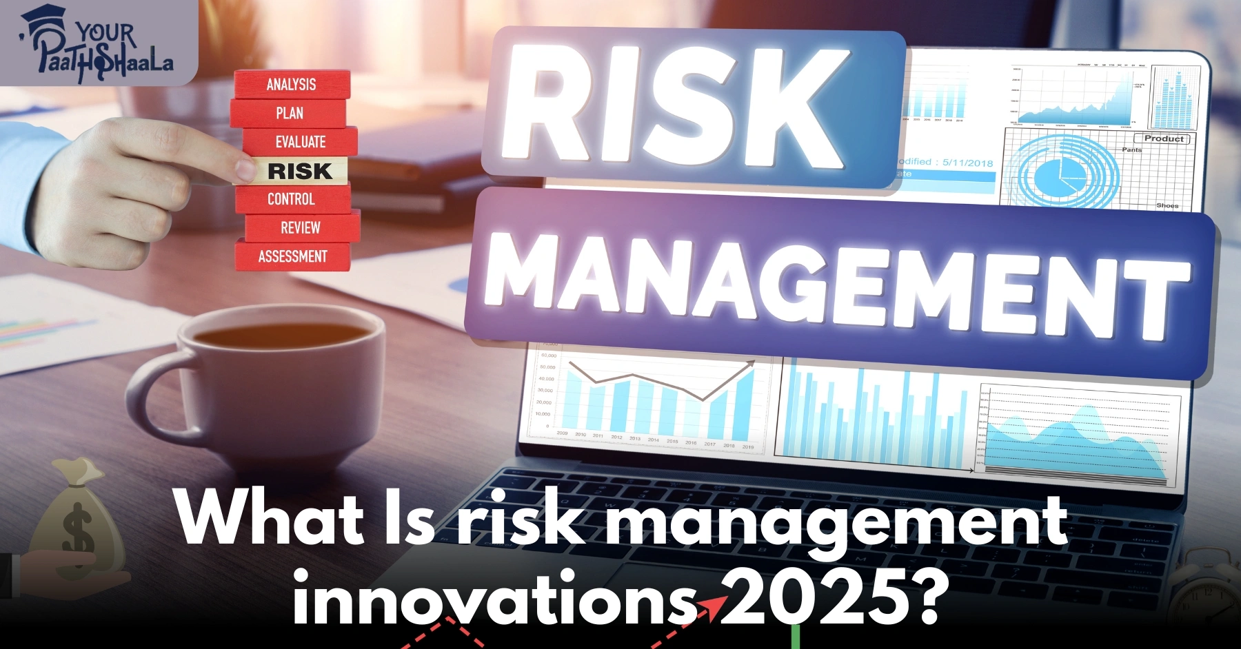 Risk Management Innovations in 2025: Tools Every Smart Trader Should Use​ - YourPaathshaala Stock Market Classes in Raipur.