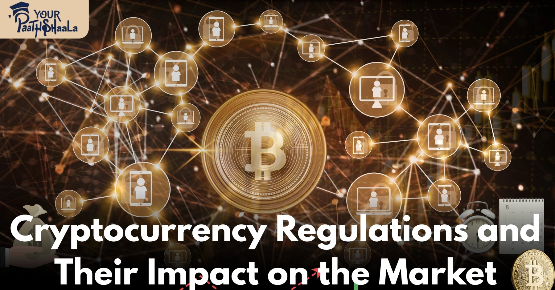 Cryptocurrency Regulations and Their Impact on the Market​ - YourPaathshaala Stock Market Course in Raipur.
