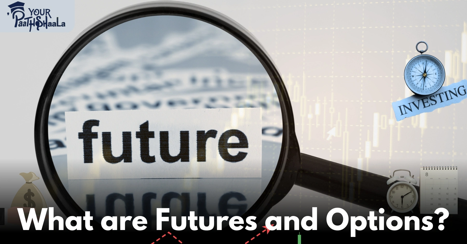 Understanding Derivatives: A Simple Guide to Futures and Options in Trading​ - YourPaathshaala Stock Market Course in Raipur.