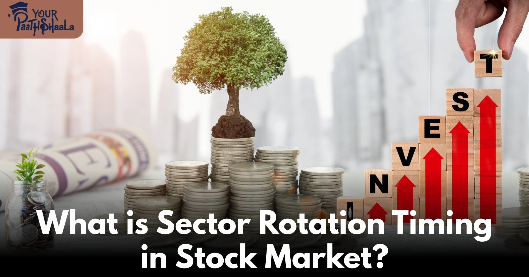 What is Sector Rotation Timing in Stock Market? - YourPaathshaala Stock Investing Classes in Raipur.