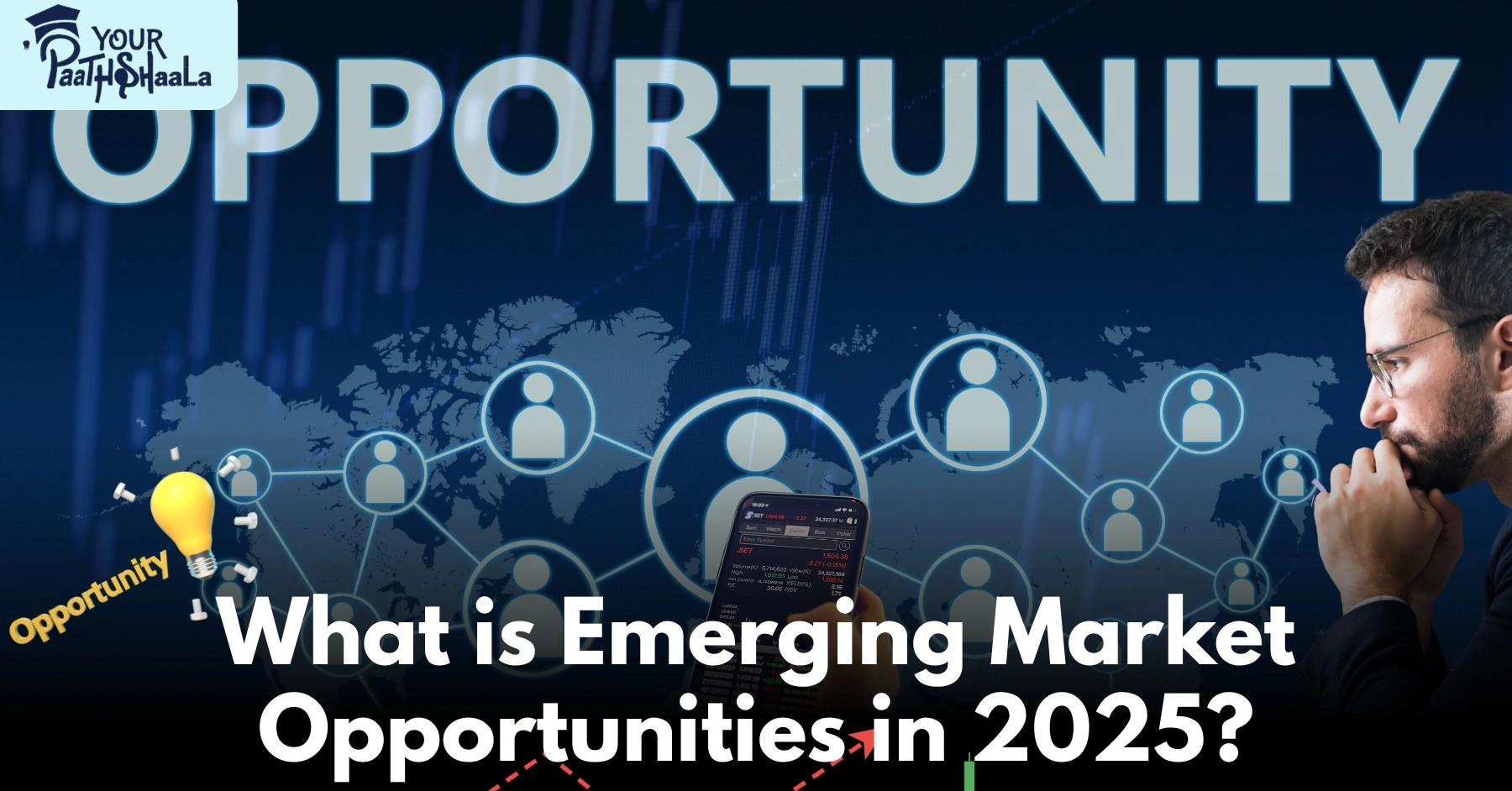 Emerging Market Opportunities in 2025: Diversify, Expand, and Grow​ - YourPaathshaala Stock Market Classes in Raipur.