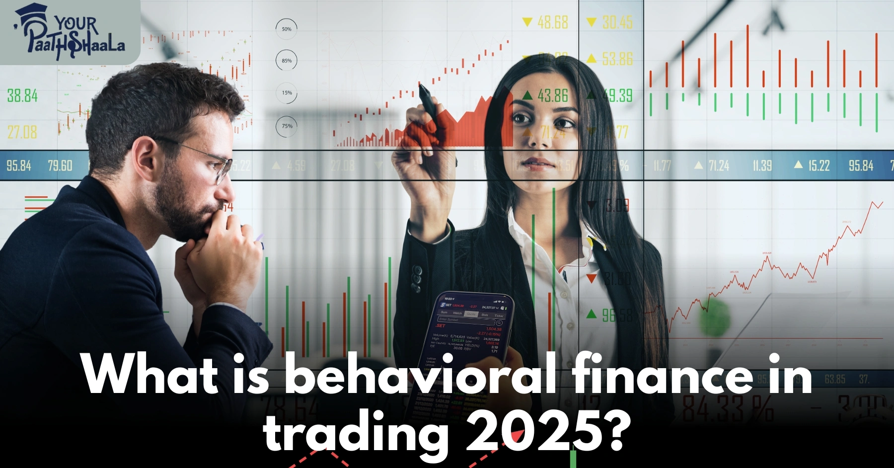 What is behavioral finance in trading in 2025? - YourPaathshaala Best Trading Teaching institution in Raipur.