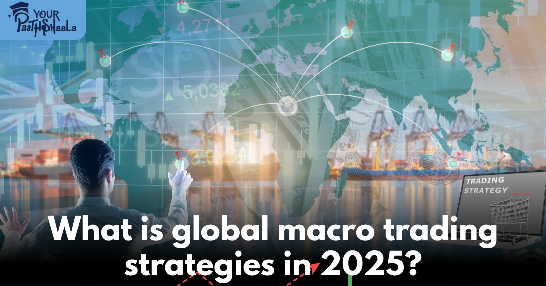 What is global macro trading strategies in 2025? - YourPaathshaala Stock Market Classes in Raipur.