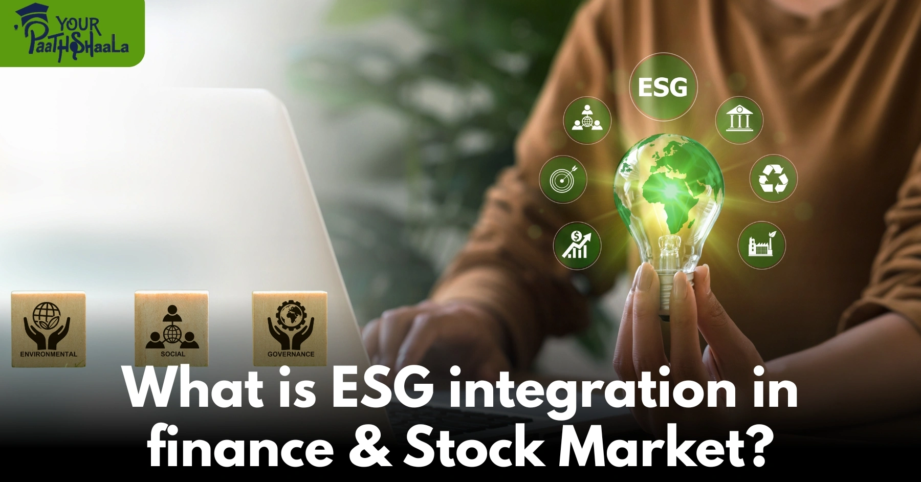 What is ESG integration in finance & Stock Market? - YourPaathshaala Stock and Trading Classes in Raipur.