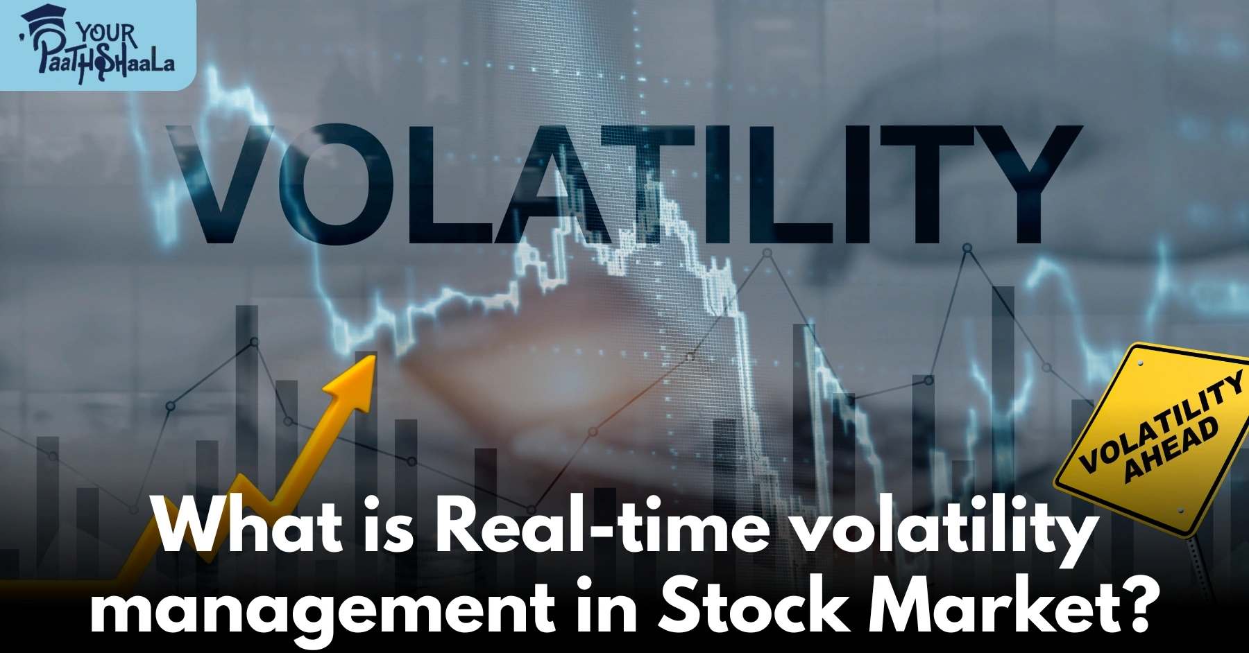 What is Real-time volatility management in Stock Market? - YourPaathshaala Stock market classes in Raipur.